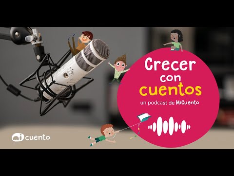 Crecer con cuentos: El nuevo “Podcast” de MiCuento