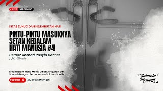 |LIVE| Ustadz Ahmad Rasyid Bazher - PINTU-PINTU MASUKNYA SETAN KEDALAM HATI MANUSIA - Bagian 4