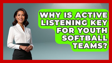 Why Is Active Listening Key For Youth Softball Teams? - Softball Basics and Beyond
