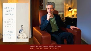 Advice Not Given by Dr. Mark Epstein M.D. : Book Recommendation by Robert A.F. Thurman