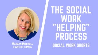The Social Work 'Helping' Process  Social Work Shorts  ASWB Study Prep (LMSW, LSW, LCSW Exams)