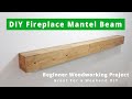 How To Make A Floating Fireplace Wooden Beam Mantel Shelf | Beginner Woodworking Project