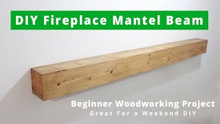 How To Make A Floating Fireplace Wooden Beam Mantel Shelf | Beginner Woodworking Project