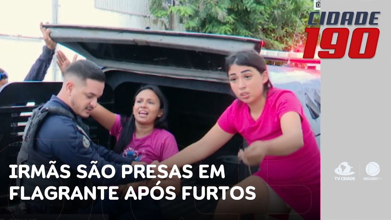 Irmãs são presas em flagrante após furtos em série; farmácia foi alvo da dupla | Cidade 190