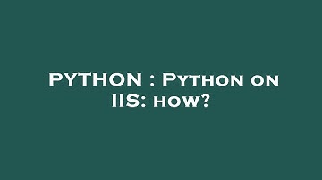 PYTHON : Python on IIS: how?