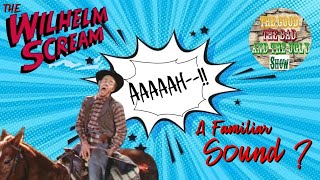 The Wilhelm Scream ...A Familiar Sound!