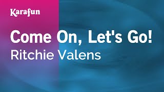 Come On, Let's Go! - Ritchie Valens | Karaoke Version | KaraFun chords