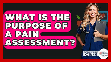 What Is The Purpose Of A Pain Assessment? - Nursing Knowledge Exchange