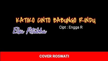 ELSA PITALOKA || KATIKO CINTO BABUNGO RINDU || COVER ROSWATI || MARUN MARDIANTO