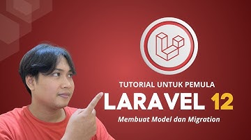 Tutorial Laravel 12 #4: Membuat Model dan Migration
