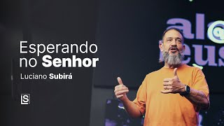 Luciano Subirá | ESPERANDO NO SENHOR