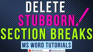 Delete Stubborn Section Breaks in a Word Document | Delete Section Breaks That Won't Delete in Word