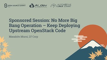 Sponsored Session: No More Big Bang Operation – Keep Deploying Upstream OpenStack... Masahito Muroi