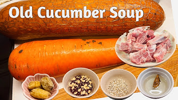 Old Cucumber Soup | Chinese Soup Good for Summer (Lou Wong Kua Tong)