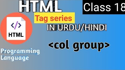 Colgroup tag | html 5 tutorial in hindi