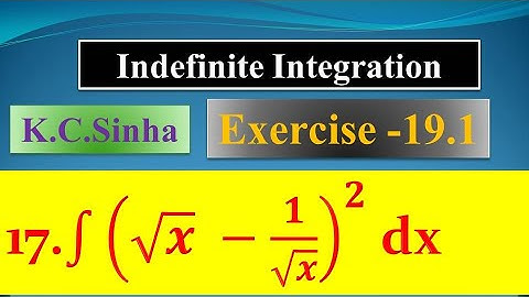 int (sqrt x - 1/sqrt x)^2 dx | K.C Sinha| |Ex. 19.1||Ques. no. 17| Indefinite Integration |