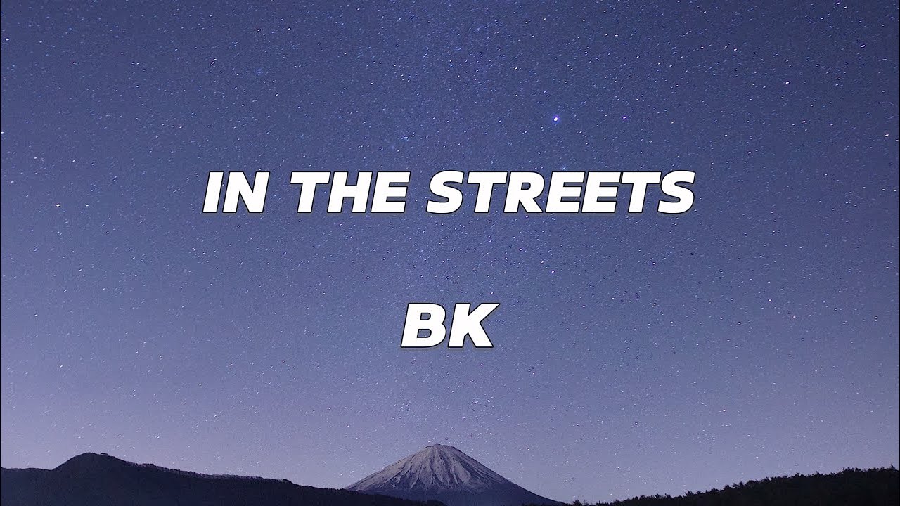 In the streets (Lyrics) - BK