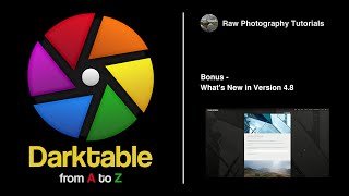 darktable from A to Z: Bonus - What's new in version 4.8