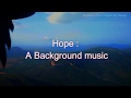 Hope  a background music  relaxing music for peace   rohit shukla  raindrops films