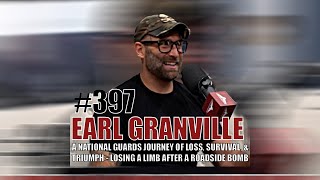 EARL GRANVILLE: Journey of Loss, Survival, & Triumph - Losing A Limb To A Roadside Bomb