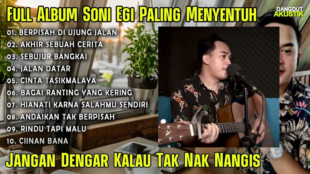 Jangan Dengar ini nanti Nangis - Full Album Soni Egi Paling Menyentuh Enak Didengar Saat Santai