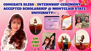 BLESS’ INTERNSHIP CEREMONY | ACCEPTED SCHOLARSHIP | MONTCLAIR STATE UNIVERSITY |ALMA CETINICH IN USA