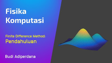 Fisika Komputasi - Metode Finite Difference 01 Pendahuluan