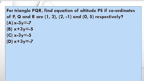 For triangle PQR, find equation of altitude PS if co-ordinates of P, Q and R are (1, 2), (2, -1) and