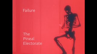 Watch Failure The Pineal Electorate video
