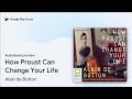 How Proust Can Change Your Life by Alain de Botton · Audiobook preview