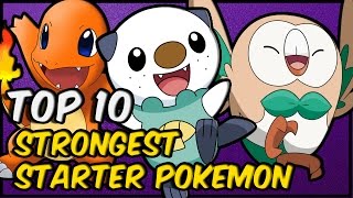 Top 10 Strongest Starter Pokemon of All Time!