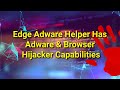 TWIM Ep163 Pt3: Edge Adware Helper Is A Potentially Unwanted Program, #Adware & Browser Hijacker