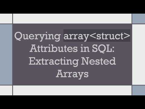 Querying array struct  Attributes in SQL: Extracting Nested Arrays