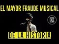 EL MAYOR FRAUDE MUSICAL DE LA HISTORIA