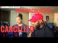 WE FELT THIS ONE! TOM MACDONALD-  CANCELLED REACTION