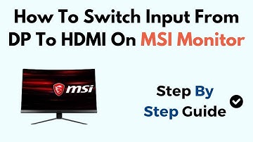 How To Switch Input From DP To HDMI On MSI Monitor