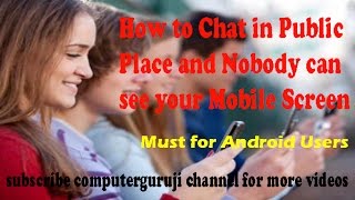 How to Chat in Public Place and Nobody can see your Mobile Screen screenshot 3