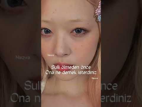 Sulli Ö!meden önce ona ne demek isterdiniz#sulli
