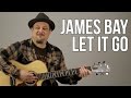 Let It Go James Bay Acoustic Guitar Lesson + Tutorial