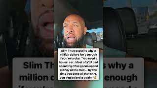 Slim Thug explains why a million dollars isn't enough if you're broke🤔🤔