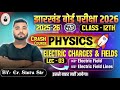 CRASH COURSE LEC 03 II 12TH PHYS II CH 01 ELECTRIC CHARGES &amp; FIELDS  II BY Er. SINTU SIR .
