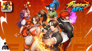 THE KING OF FIGHTERS AFK First Gameplay Walkthrough | Android / iOS