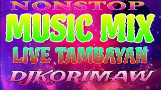 NONOSTOP MUSIC LIVE TAMBAYAN DJ KORIMAW