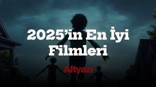 Altyazı Yazarları Seçti 2025In En İyi Filmleri