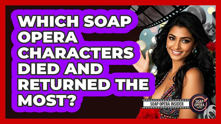 Which Soap Opera Characters Died And Returned The Most? - Soap Opera Insider