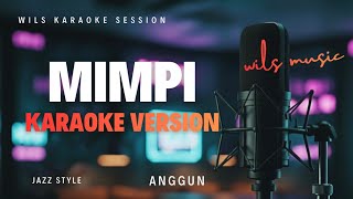 Download Lagu [KARAOKE] MIMPI - ANGGUN | SMOOTH JAZZ VERSION BY WILS MUSIC MP3