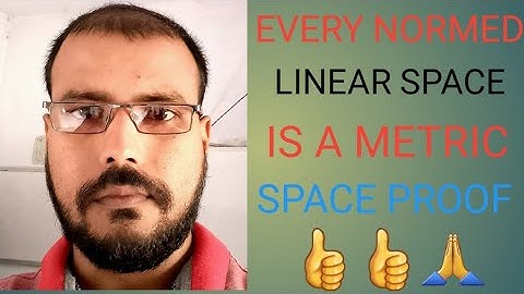 EVERY NORMED LINEAR SPACE IS A METRIC SPACE WITH DETAILED PROOF WITH MODERN APPROACH 👌MUST WATCH IT.