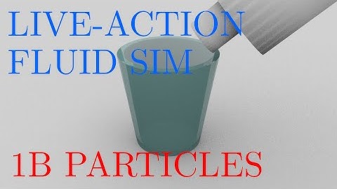 Live-action fluid simulation (real-time) - 1 Billion particles