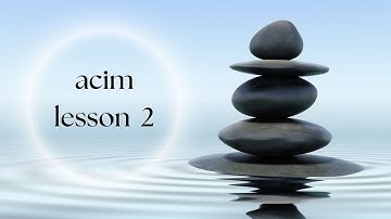ACIM Lesson 2: I have given everything I see all the meaning it has for me.