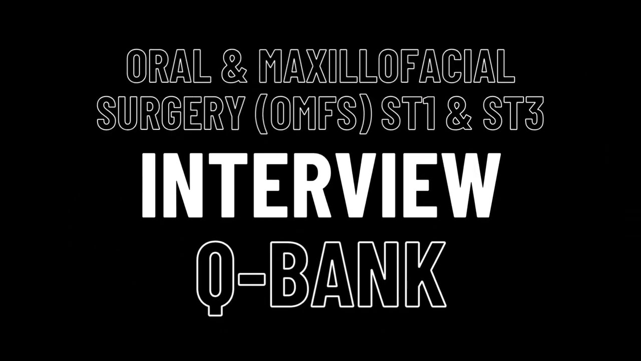 Oral & Maxillofacial Surgery (OMFS) ST1 and ST3 Interview Course